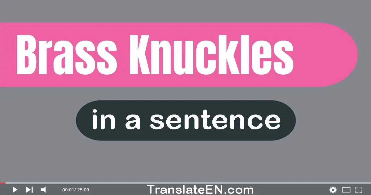 Brass Knuckles in a sentence