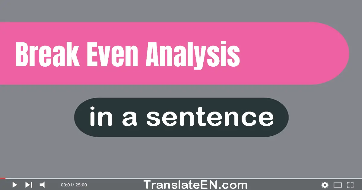 Use "break-even analysis" in a sentence | "break-even analysis" sentence examples