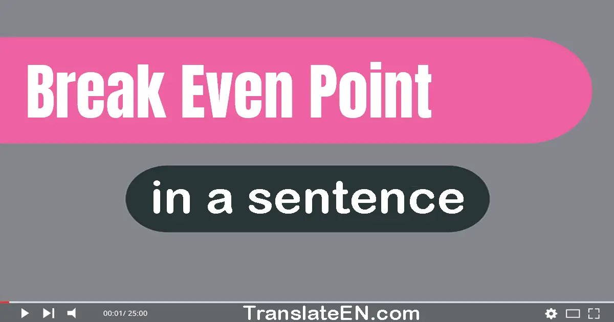Use "break-even point" in a sentence | "break-even point" sentence examples