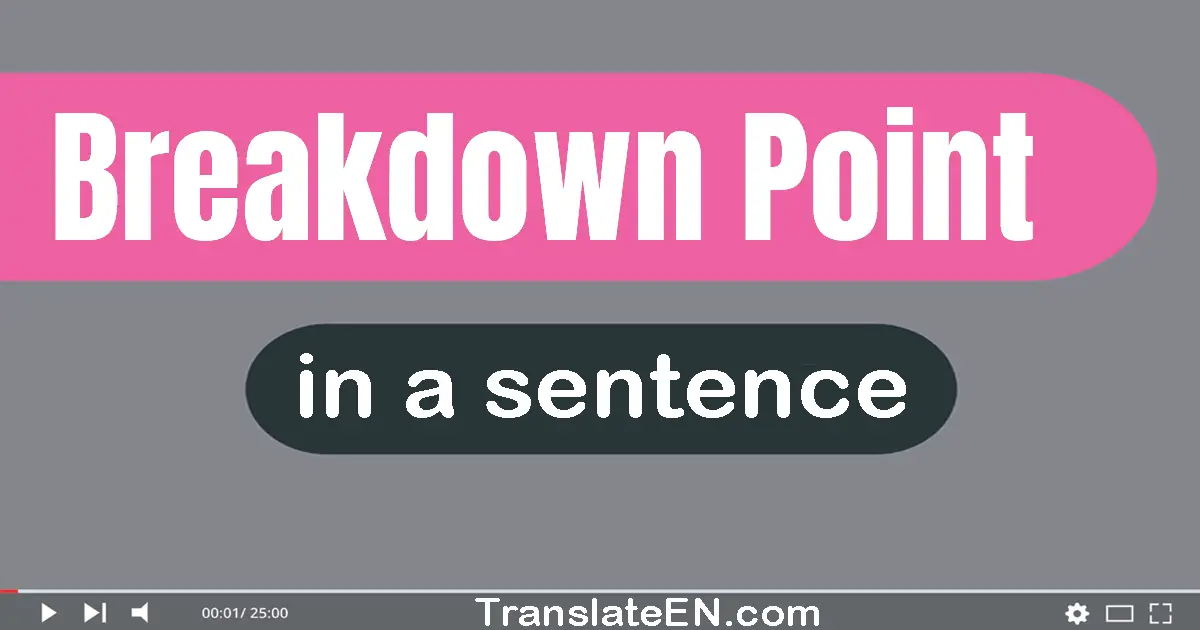 Use "breakdown point" in a sentence | "breakdown point" sentence examples