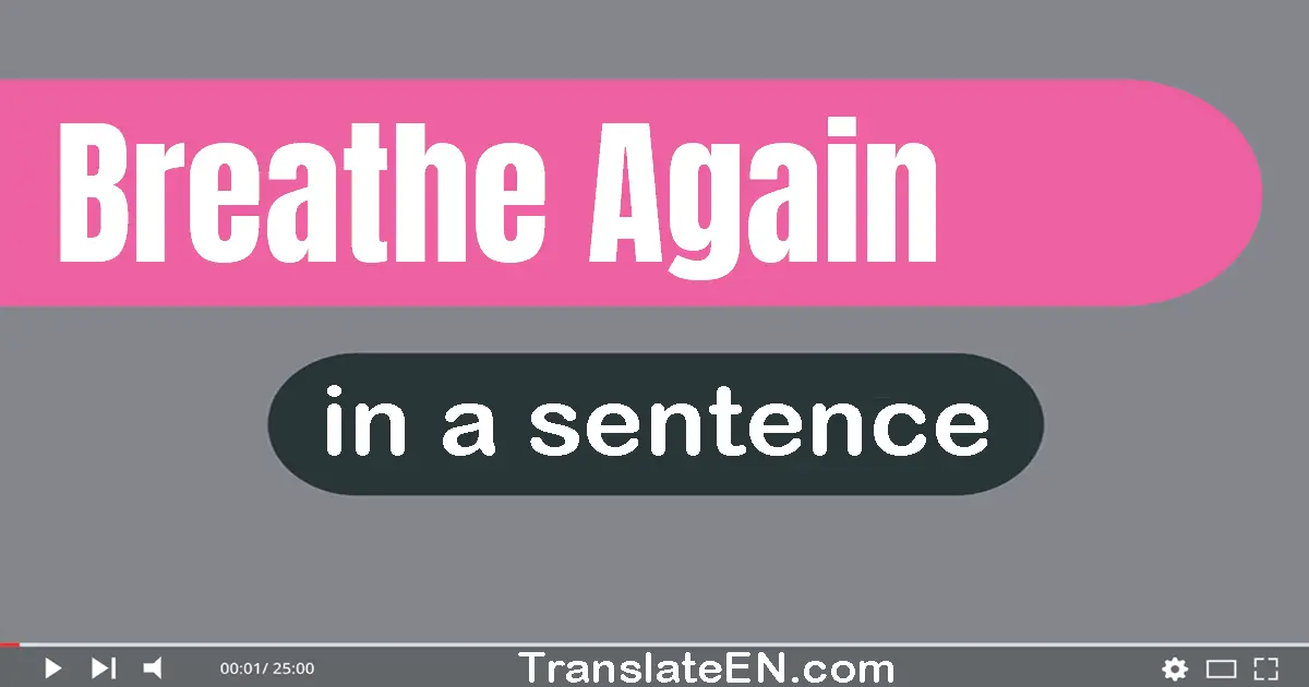 Breathe Again in a sentence