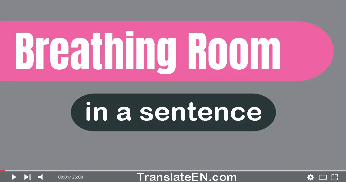 Breathing Room in a sentence