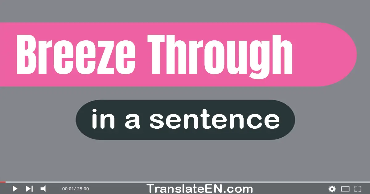 Breeze Through in a sentence