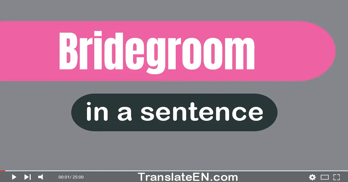 Bridegroom in a sentence