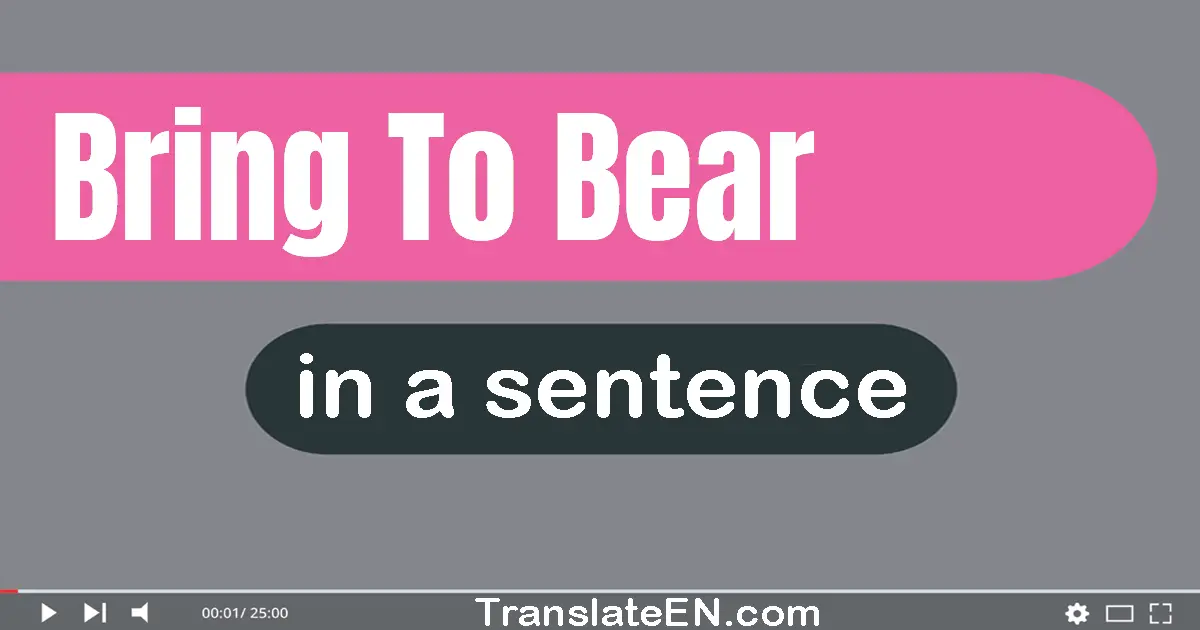 Bring To Bear in a sentence