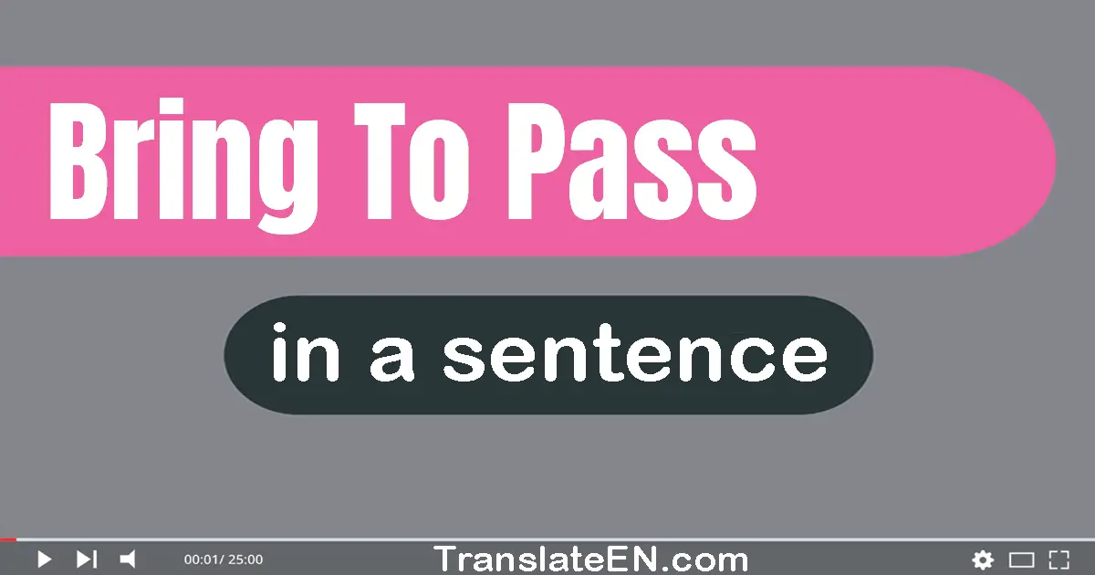 Bring To Pass in a sentence