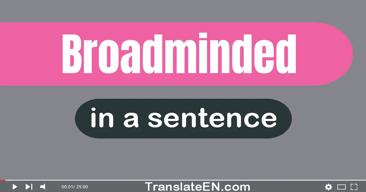 Broadminded in a sentence