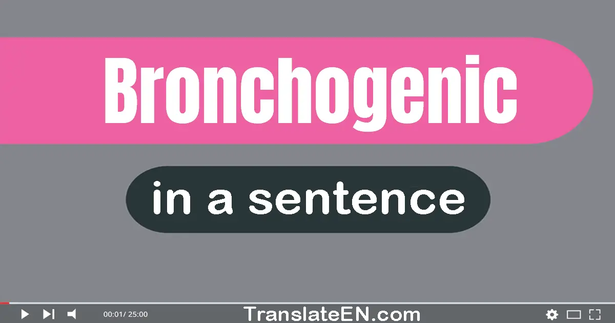 Bronchogenic in a sentence