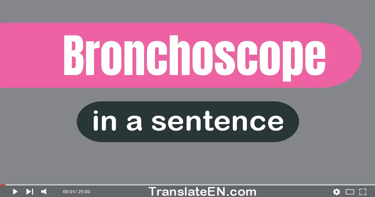 Bronchoscope in a sentence