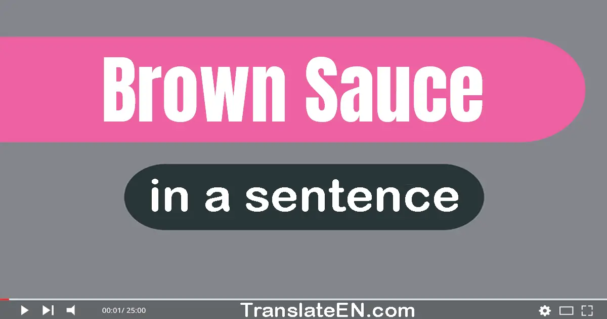 Brown Sauce in a sentence