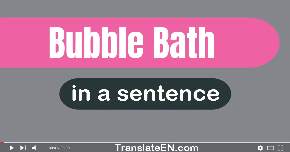 Bubble Bath in a sentence