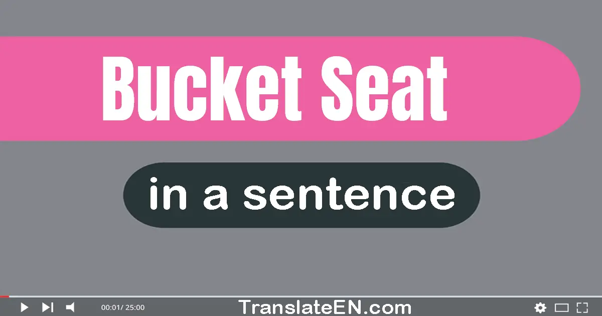 Bucket Seat in a sentence