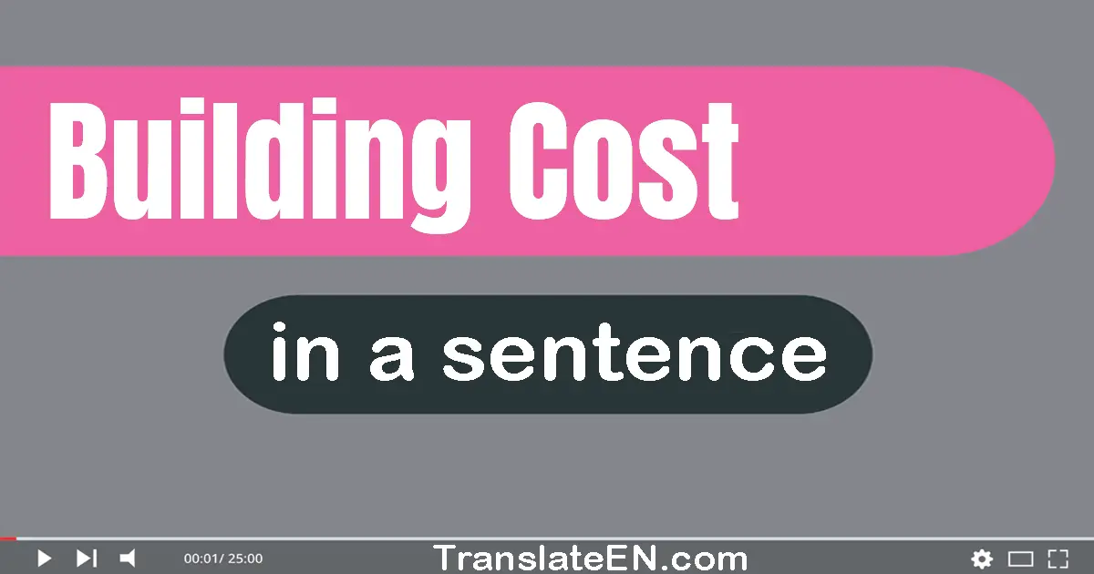 Building Cost in a sentence