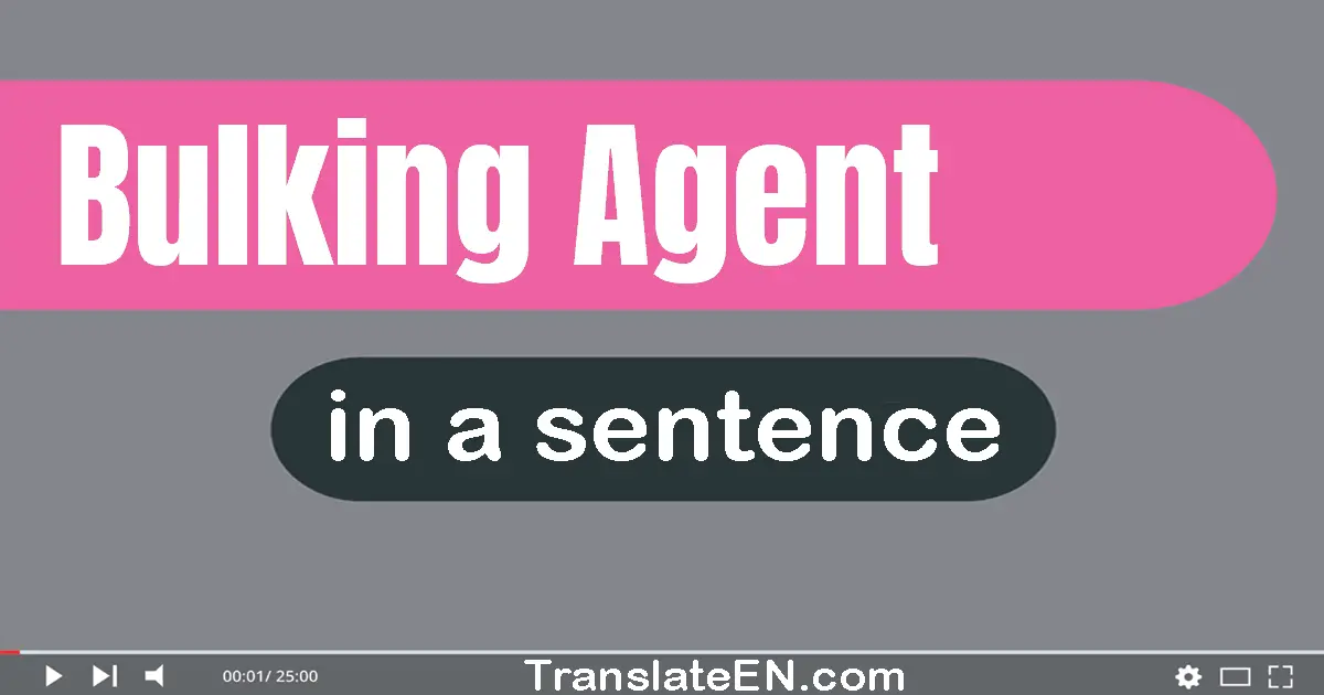 Bulking Agent in a sentence