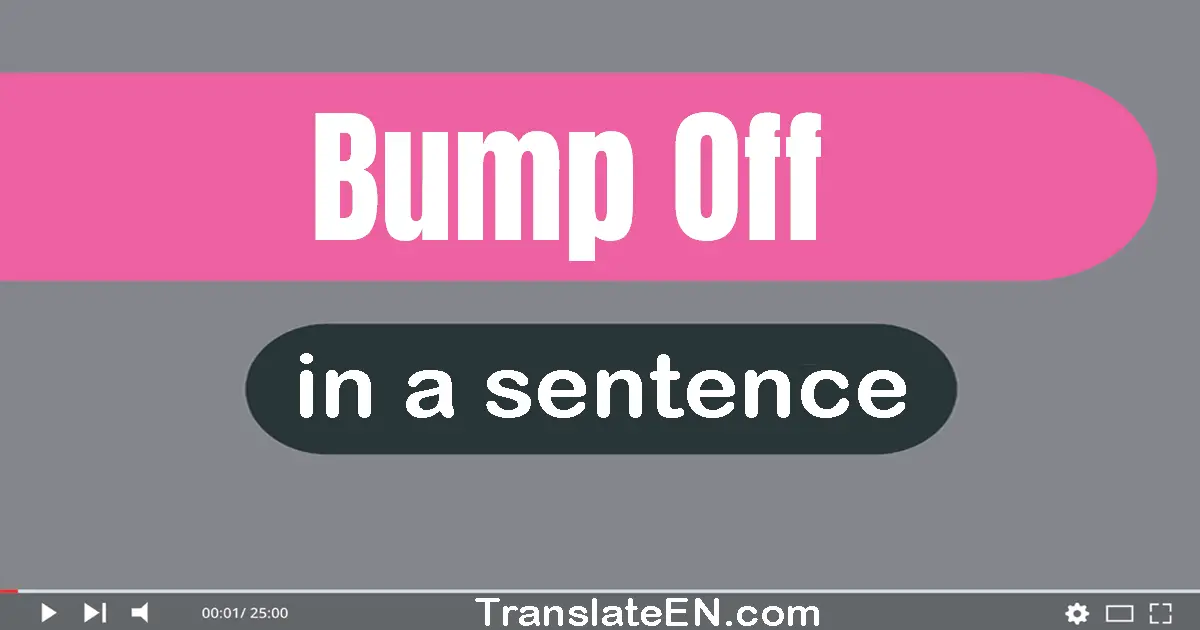 Bump Off in a sentence