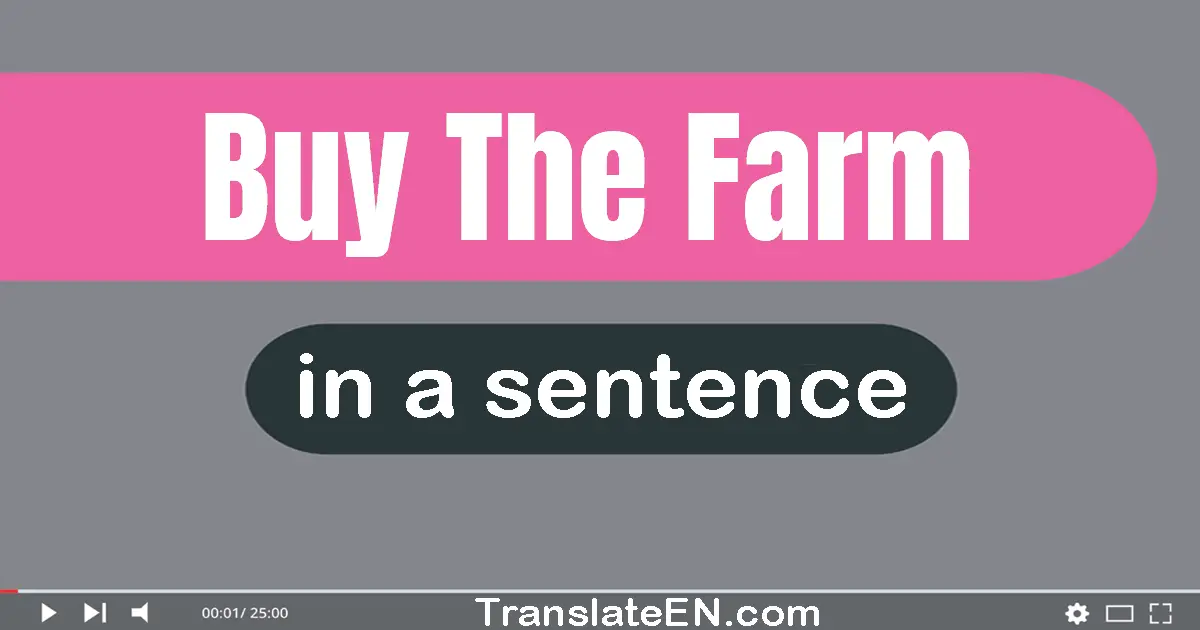 Buy The Farm in a sentence