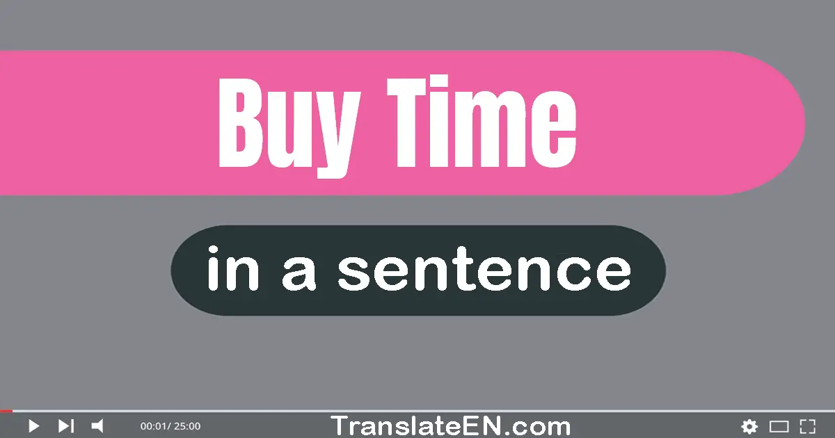 Buy Time in a sentence