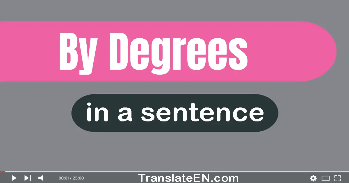 By Degrees in a sentence