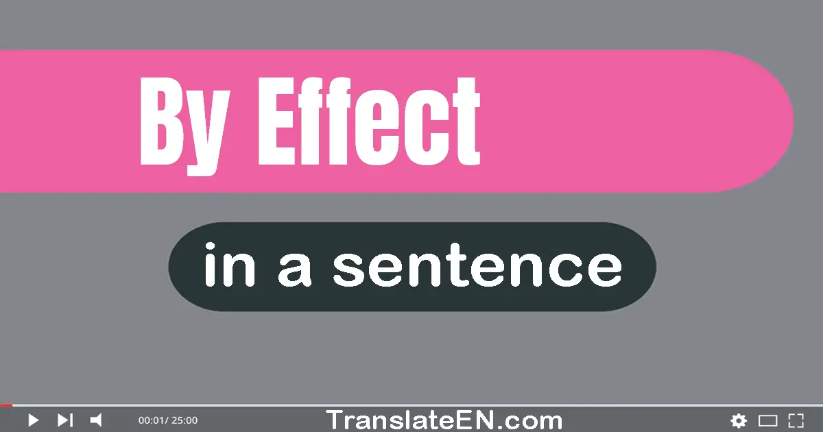 By-effect in a sentence