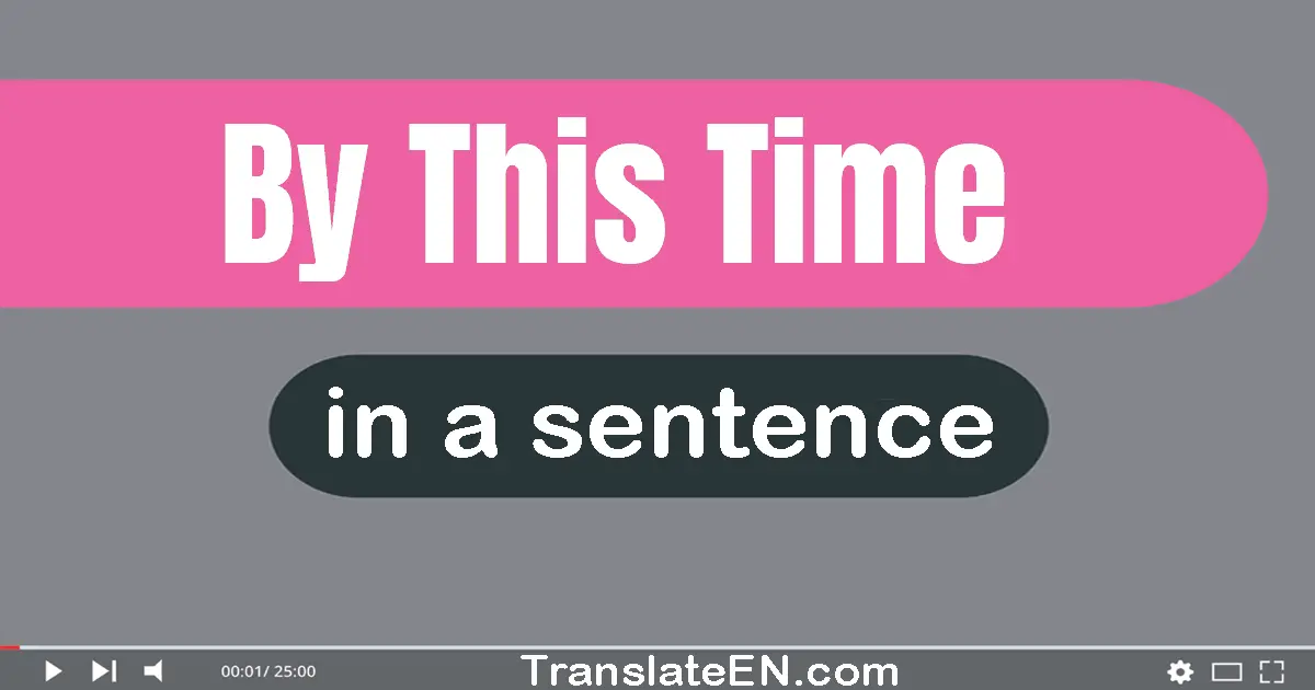 By This Time in a sentence