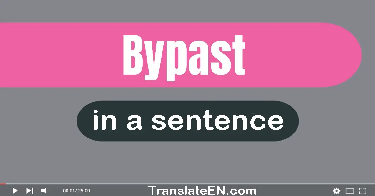 Bypast in a sentence