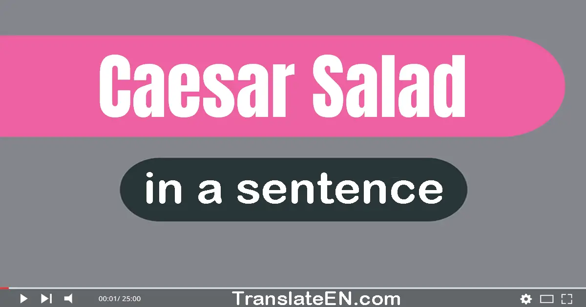 Caesar Salad in a sentence