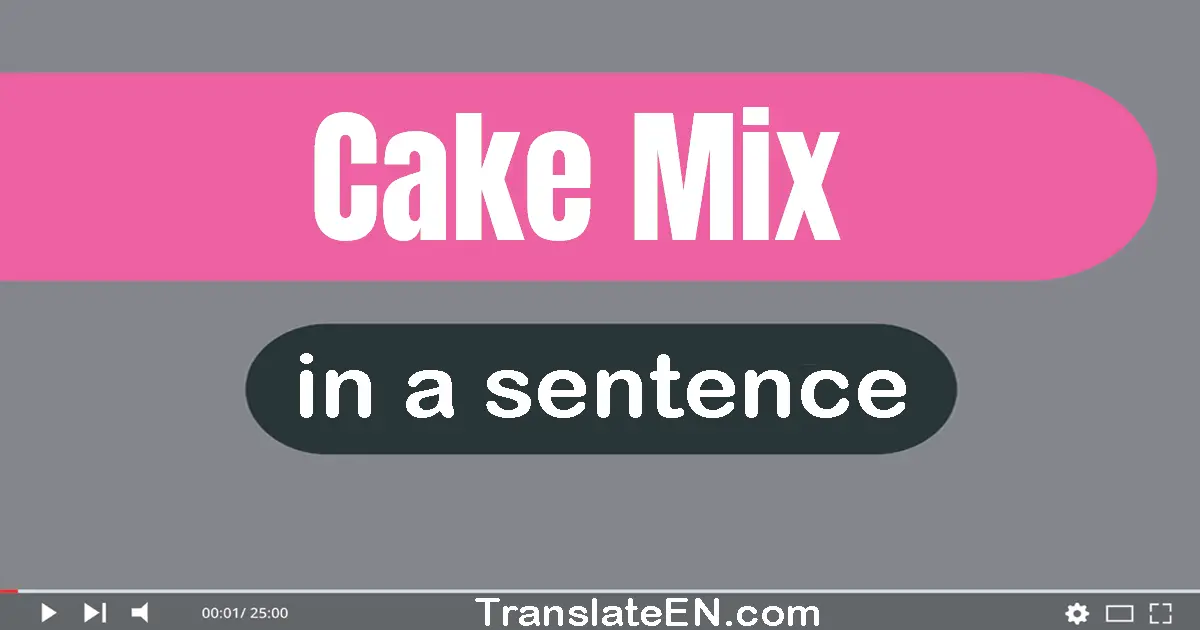 Use "cake mix" in a sentence | "cake mix" sentence examples