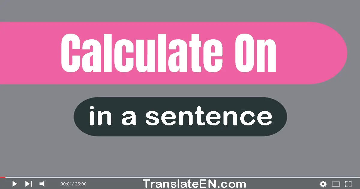 Calculate On in a sentence