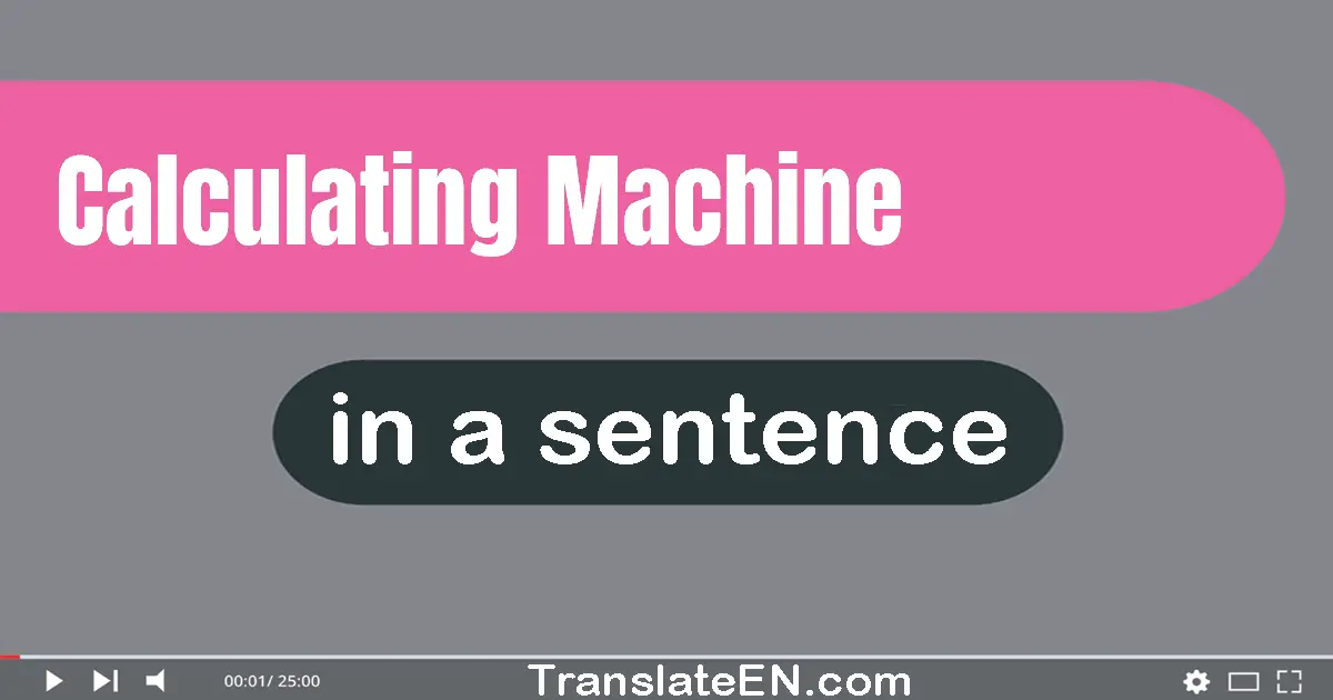 Calculating Machine in a sentence