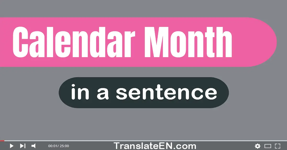 Calendar Month in a sentence