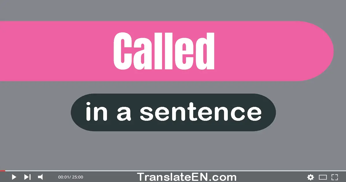 Use "called" in a sentence | "called" sentence examples