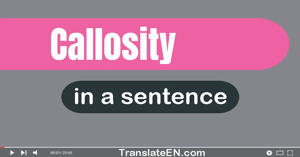 Callosity in a sentence