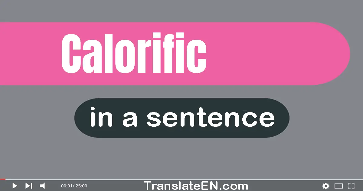 Calorific in a sentence