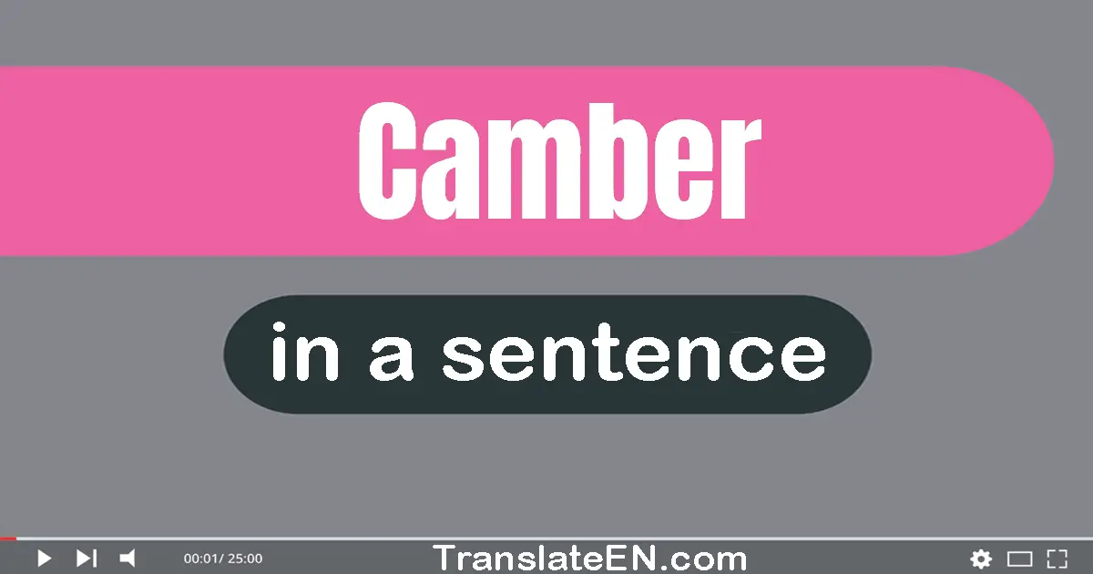 Camber in a sentence