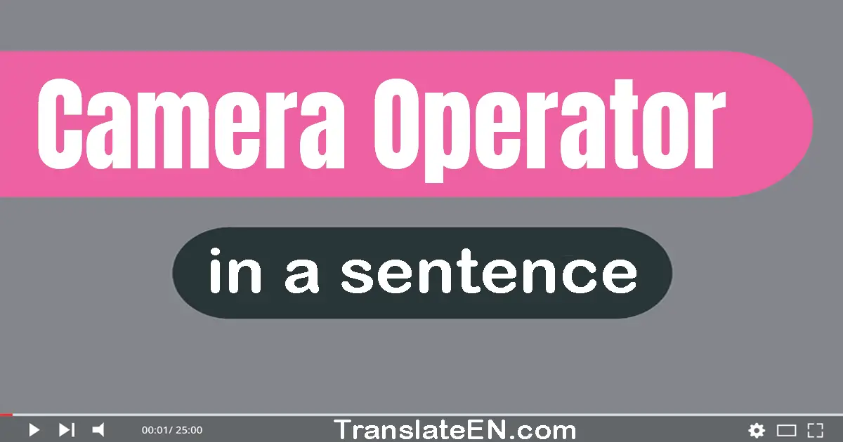 Camera Operator in a sentence