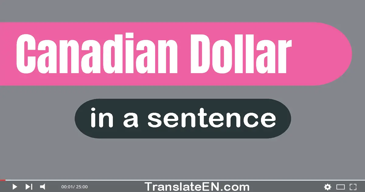 Use "canadian dollar" in a sentence | "canadian dollar" sentence examples