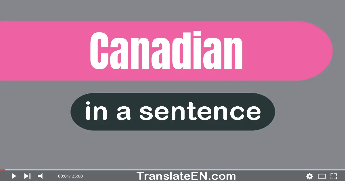 Use "Canadian" in a sentence | "Canadian" sentence examples