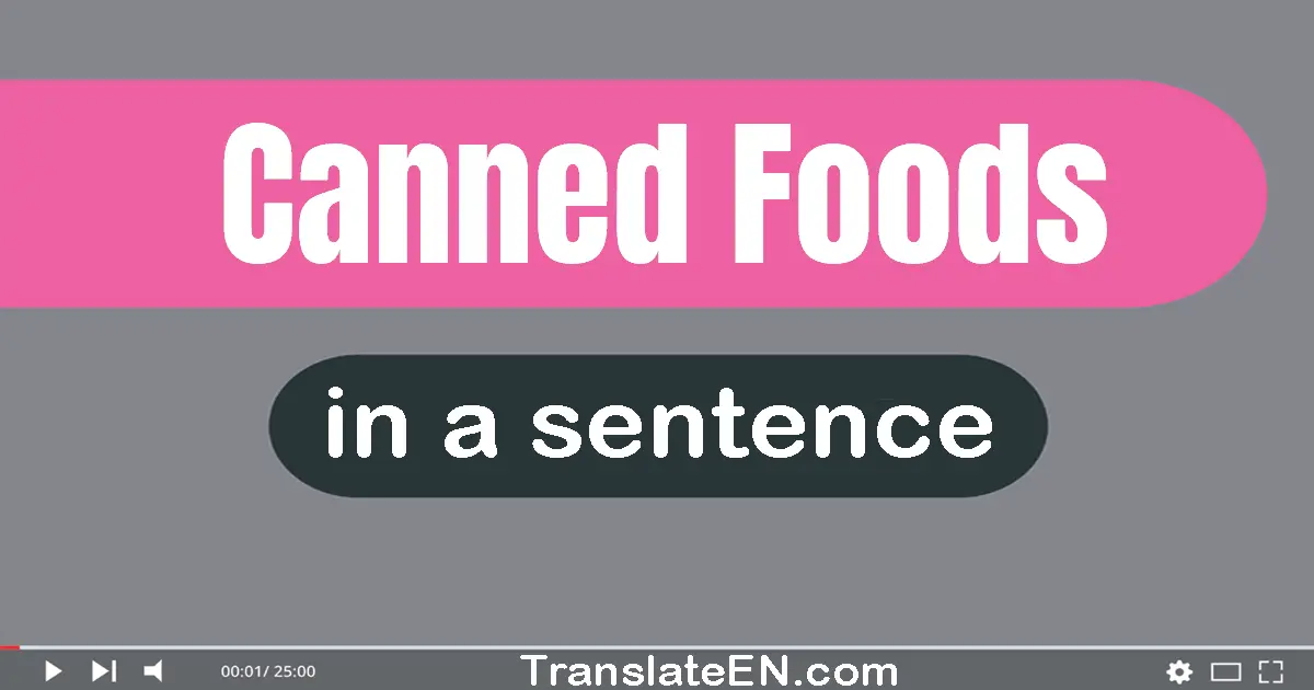 Canned Foods in a sentence