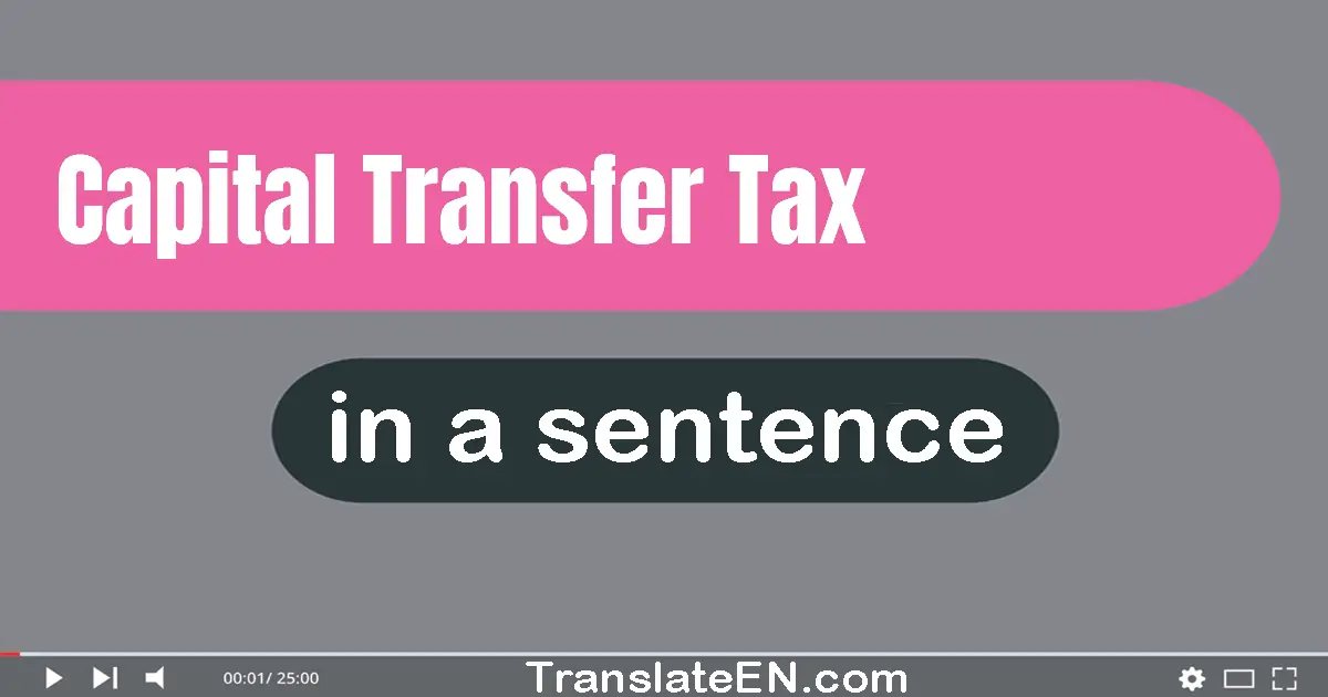 Capital Transfer Tax in a sentence