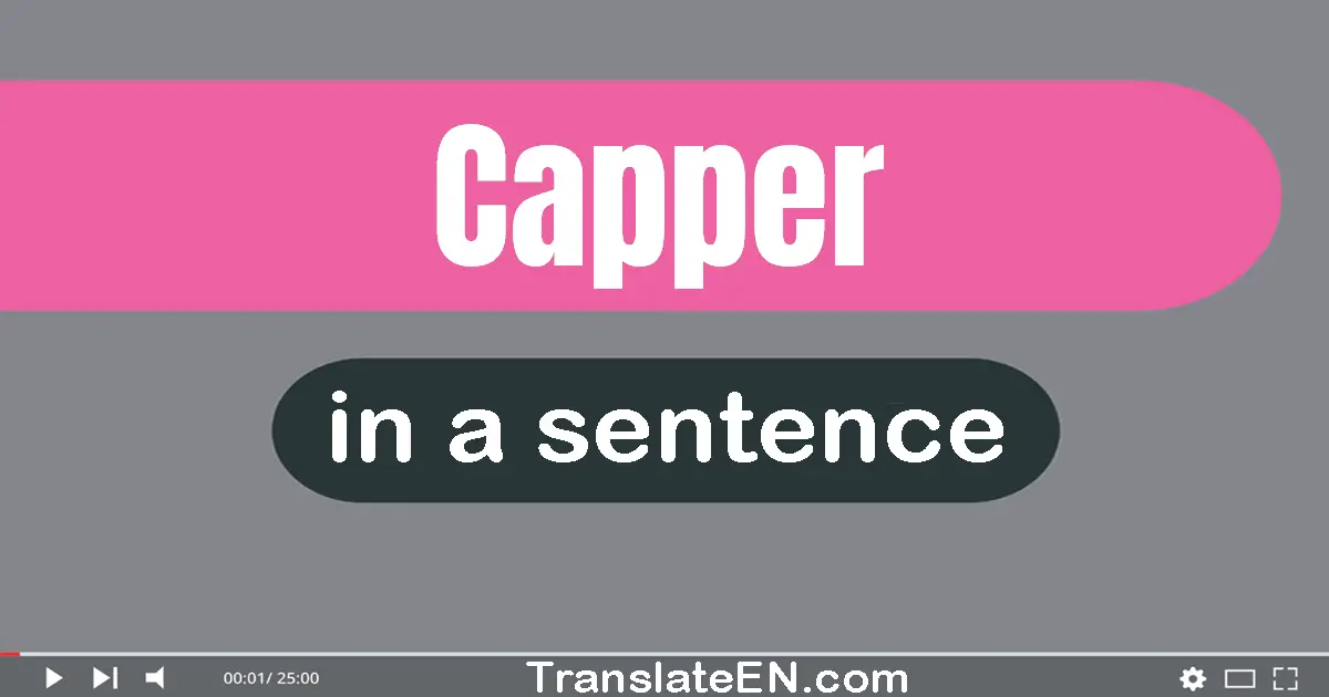 Capper in a sentence