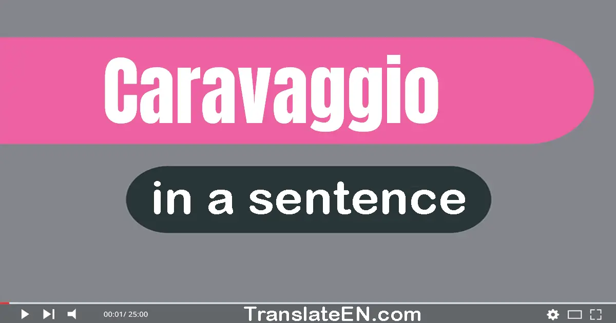 Caravaggio in a sentence