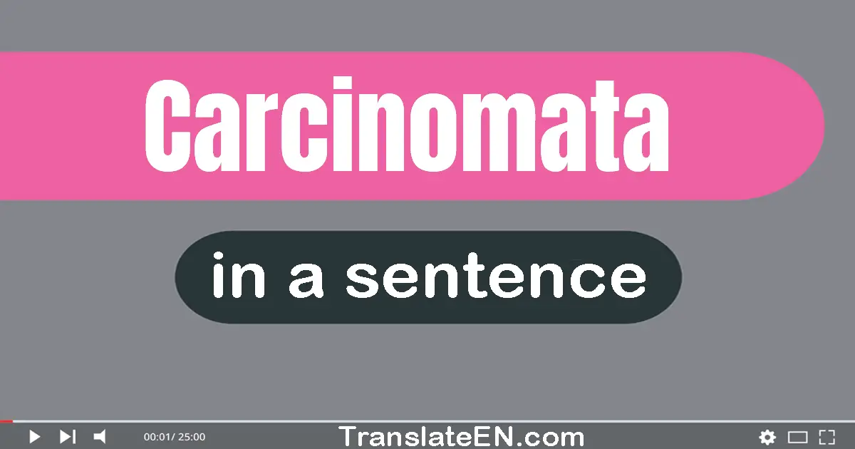 Carcinomata in a sentence