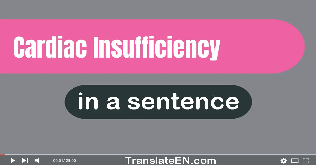 Use "cardiac insufficiency" in a sentence | "cardiac insufficiency" sentence examples