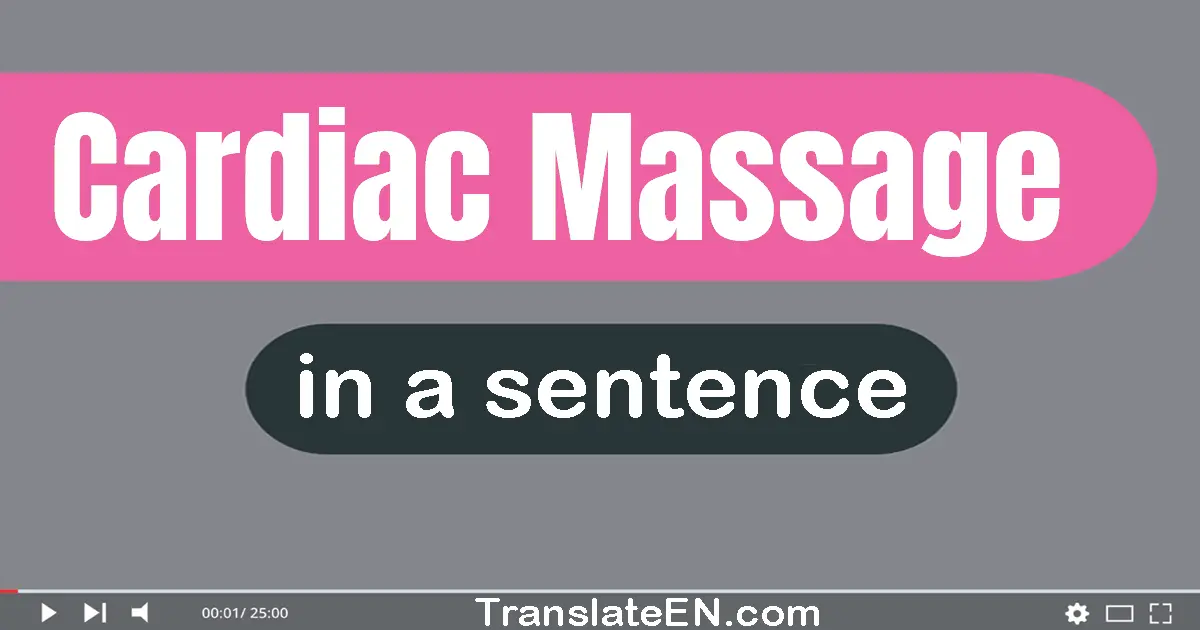 Use "cardiac massage" in a sentence | "cardiac massage" sentence examples
