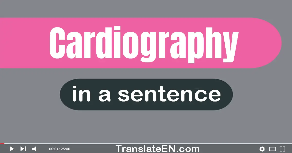 Use "cardiography" in a sentence | "cardiography" sentence examples