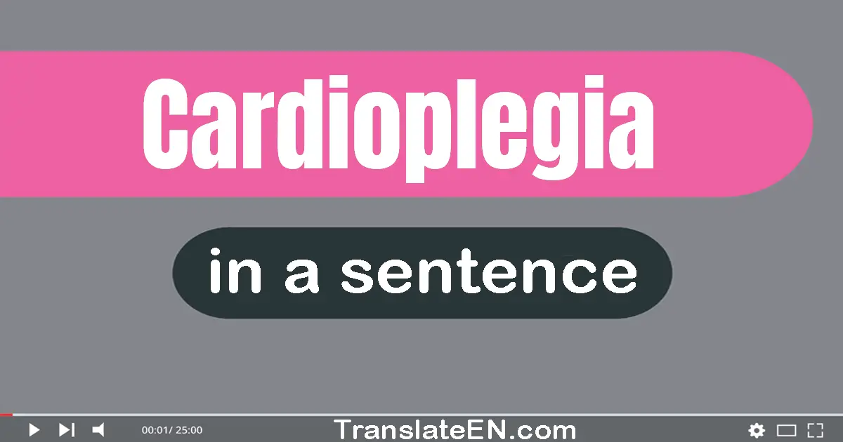 Use "cardioplegia" in a sentence | "cardioplegia" sentence examples