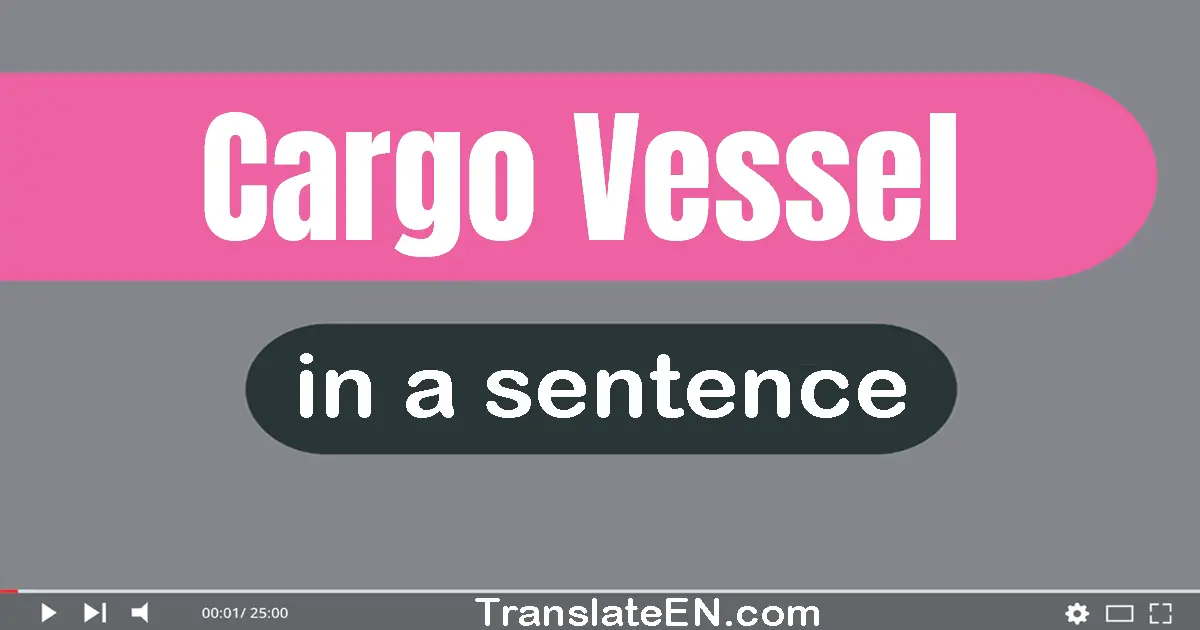 Cargo Vessel in a sentence