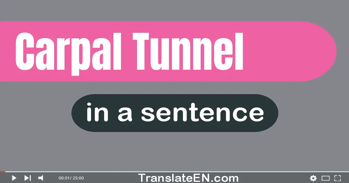 Use "carpal tunnel" in a sentence | "carpal tunnel" sentence examples