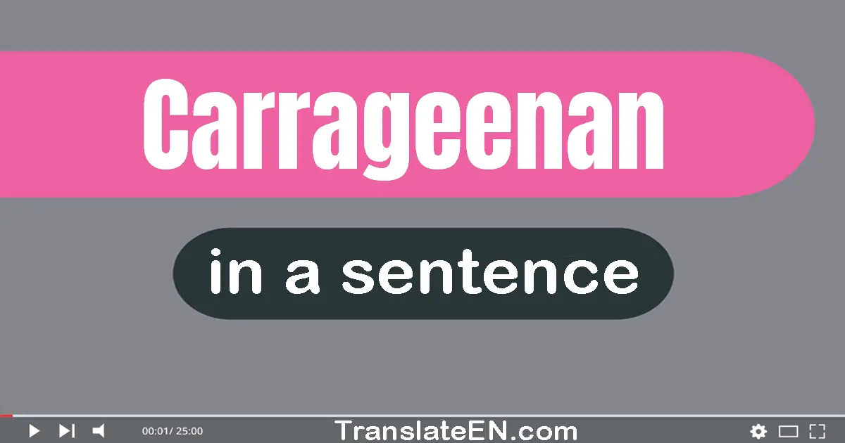 Use "carrageenan" in a sentence | "carrageenan" sentence examples