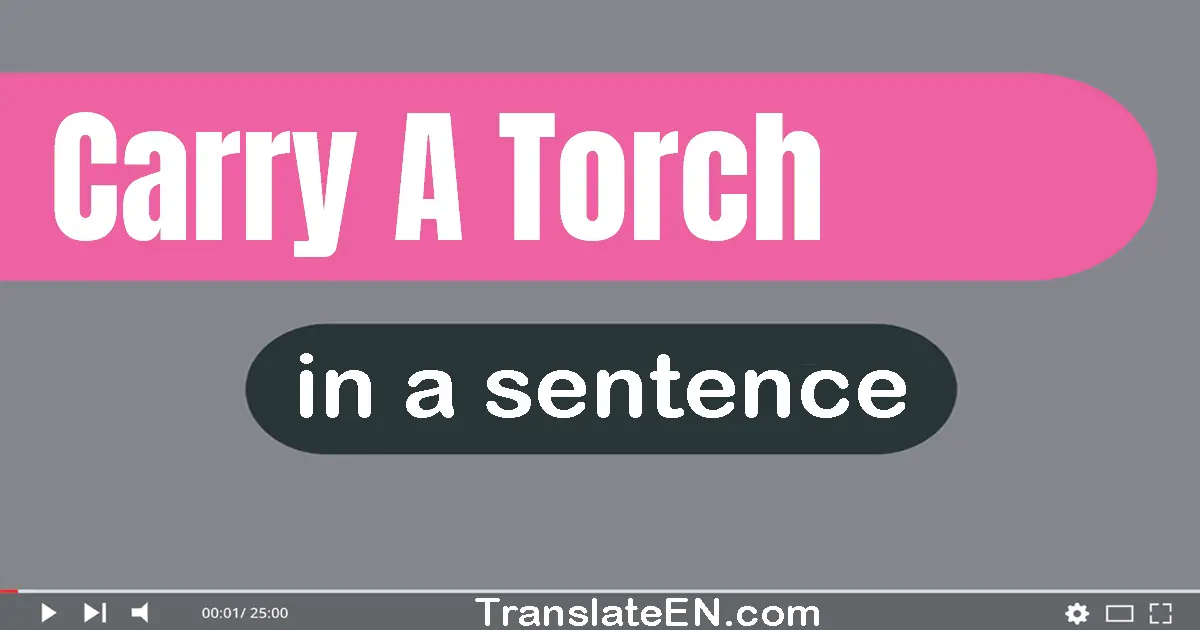 Carry A Torch in a sentence